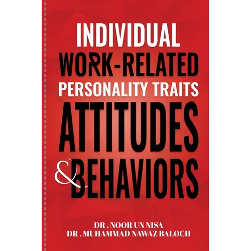 Individual Work Related Personality Traits, Attitudes, and Behaviors