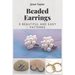 Beaded Earrings: 5 Beautiful and Easy Patterns