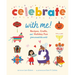 Celebrate with Me!: Recipes, Crafts, and Holiday Fun from Around the World