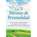 Los 5 Patrones de Personalidad: Tu guía para comprenderte a ti mismo y a los otros y desarrollar madurez emocional