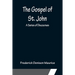 The Gospel of St. John: A Series of Discourses