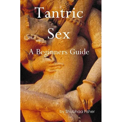 Tantric Sex: A Beginners Guide