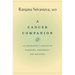 A Cancer Companion: An Oncologist's Advice on Diagnosis, Treatment, and Recovery