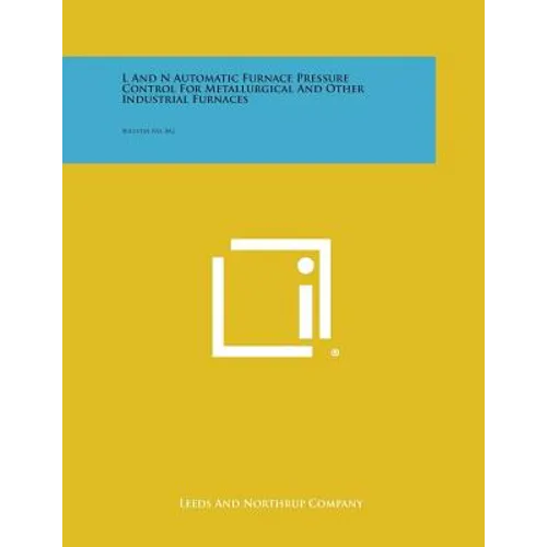 L and N Automatic Furnace Pressure Control for Metallurgical and Other Industrial Furnaces: Bulletin No. 842