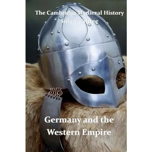 The Cambridge Medieval History vol 3 - Germany and the Western Empire: J.B. Bury