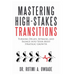 Mastering High-Stakes Transitions