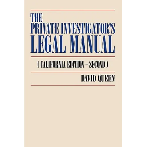 The Private Investigator's Legal Manual: (California Edition-Second)