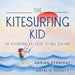 The Kitesurfing Kid: The Kitesurfing Kid Goes to New Zealand