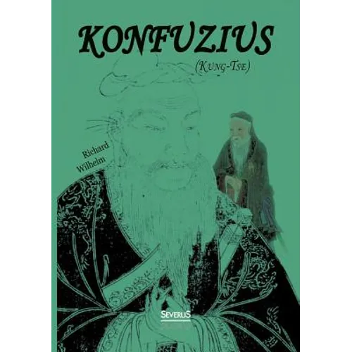 Konfuzius (Kung-Tse): Leben und Werk