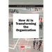How AI Is Transforming the Organization