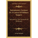Introductory Lectures To A Course Of Military Surgery: Delivered In The University Of Edinburgh