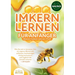 IMKERN LERNEN FÜR ANFÄNGER - Bienen halten wie ein Profi: Wie Sie sich in kürzester Zeit ein eigenes Bienenvolk aufbauen, hochwertigen Honig produzier