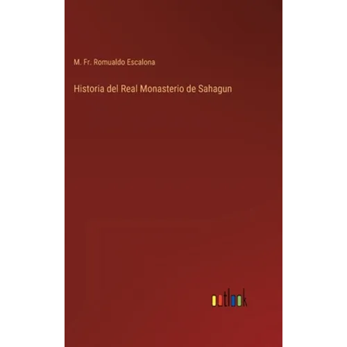 Historia del Real Monasterio de Sahagun