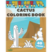 Cactus Coloring Book: Excellent For Kids To Get Knowledge About Cacti. Stress Relieving with lots of curiosities.