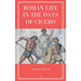 Roman Life in the Days of Cicero: Sketches drawn from his letters and speeches (Easy to Read Layout)