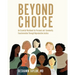 Beyond Choice: An Essential Workbook for Personal and Community Transformation Through Reproductive Justice