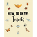 How to Draw Insects: A Step-by-Step Drawing and Activity Book for Kids