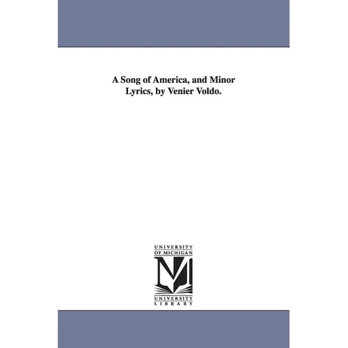 A Song of America, and Minor Lyrics, by Venier Voldo.