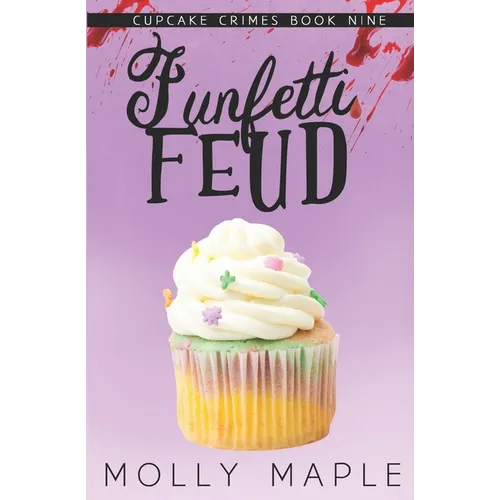 Funfetti Feud: A Small Town Cupcake Cozy Mystery
