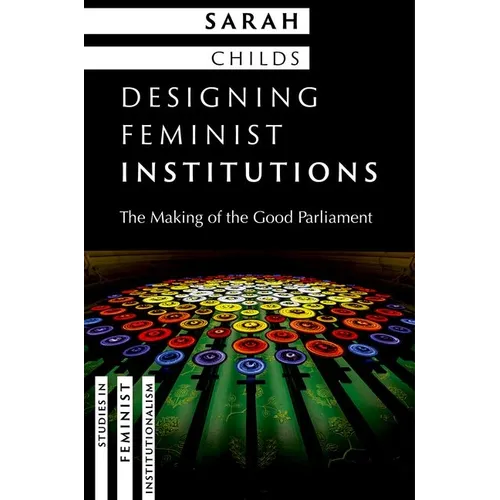 Designing Feminist Institutions: The Making of the Good Parliament