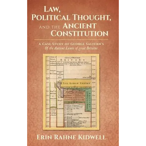 Law, Political Thought, and the Ancient Constitution: A Case Study of George Saltern's Of the Antient Lawes of Great Britaine