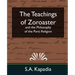 The Teachings of Zoroaster and the Philosophy of the Parsi Religion (New Edition)