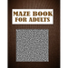 Maze Book For Adults: A hard level maze book for creativity.