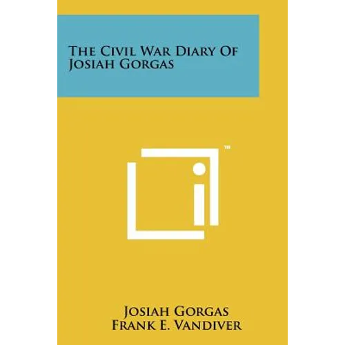 The Civil War Diary Of Josiah Gorgas