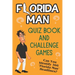 Florida Man Quiz Book And Challenge Games: Can You Identify 366 Florida Man Headlines?