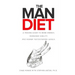 The Man Diet: A Proven Guide to More Energy, Increased Virility, and Higher Testosterone Levels.
