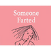 Someone Farted