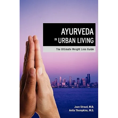 Ayurveda in Urban Living: The Ultimate Weight Loss Guide