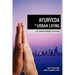 Ayurveda in Urban Living: The Ultimate Weight Loss Guide