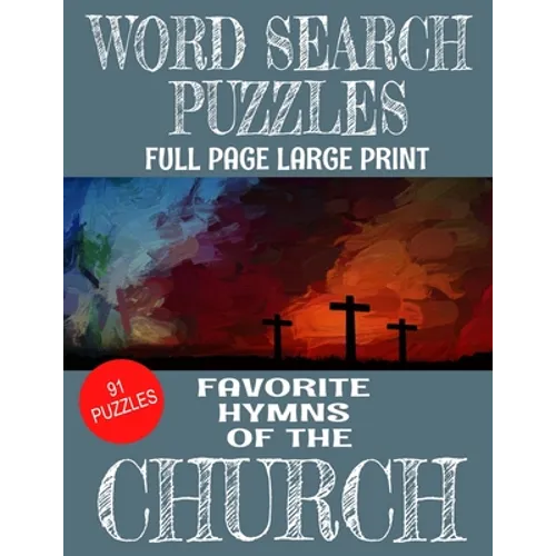 Word Search Puzzles Favorite Hymns of the Church: Large Print Full Page Puzzles - 91 Word Find Puzzles Containing Loved Hymns of the Church - Excellen