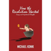 How the Revolution Started: Essays and Impertinent Thoughts