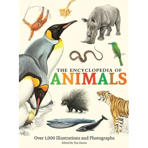 The Encyclopedia of Animals: More Than 1,000 Illustrations and Photographs