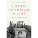 Loved Egyptian Night: The Meaning of the Arab Spring