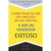 Como Pase de Ser un fracaso en las Ventas a Ser un Vendedor Exitoso
