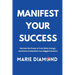 Manifest Your Success: Harness the Power of Your Mind, Energy, and Home to Manifest Your Biggest Dreams