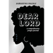 Dear Lord: A Comprehensive Prayer Journal