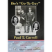 Ike's "Go-To Guy," Paul T. Carroll: An Extraordinary Husband, Father, Soldier, and Special Assistant to General of the Army and President Dwight D. Ei