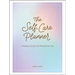 The Self-Care Planner: A Weekly Guide to Prioritize You