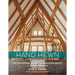 Hand Hewn: The Traditions, Tools, and Enduring Beauty of Timber Framing