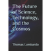 The Future of Science, Technology, and the Cosmos
