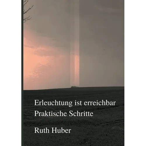 Erleuchtung ist erreichbar. Praktische Schritte