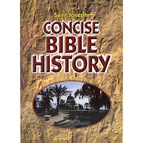 Concise Bible History: A Clear and Readable Account of the History of Salvatio N