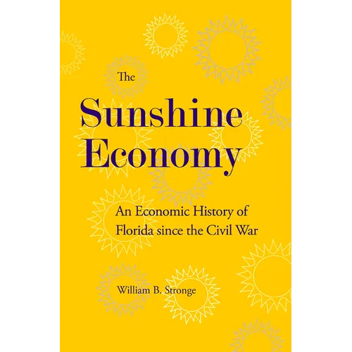 The Sunshine Economy: An Economic History of Florida Since the Civil War