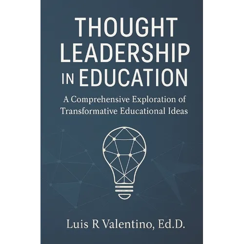 Thought Leadership in Education: A Comprehensive Exploration of Transformative Educational Ideas