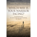Which Way Is Your Warrior Facing?: An operational manual for current serving and veterans transitioning into civilian life