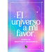 El Universo a Mi Favor: Diario de Gratitud Y Abundancia / The Universe in My Favor. Journal of Gratitude and Abundance.